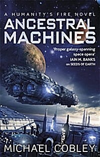 Ancestral Machines : A Humanitys Fire Novel (Paperback)