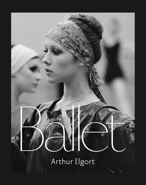 Arthur Elgort: Ballet (Hardcover)