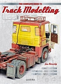 The Complete Guide to Truck Modelling (Paperback)