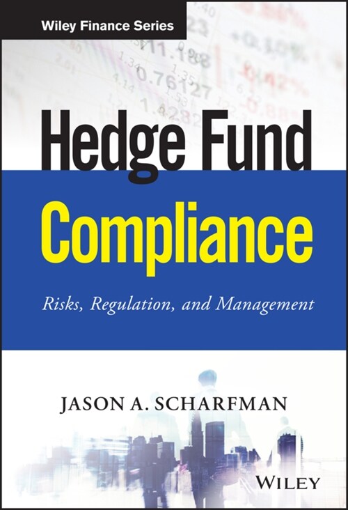 Hedge Fund Compliance: Risks, Regulation, and Management (Hardcover)