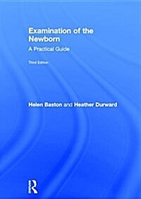 Examination of the Newborn : A Practical Guide (Hardcover, 3 ed)