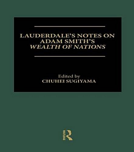 Lauderdales Notes on Adam Smiths Wealth of Nations (Paperback)