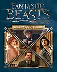 Fantastic Beasts and Where to Find Them: Character Guide (Hardcover)