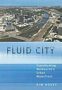 Fluid City : Transforming Melbournes Urban Waterfront (Hardcover)
