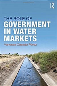 The Role of Government in Water Markets (Hardcover)
