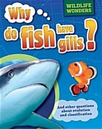 Wildlife Wonders: Why Do Fish Have Gills? (Paperback, Illustrated ed)