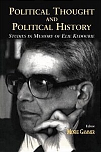 Political Thought and Political History : Studies in Memory of Elie Kedourie (Paperback)