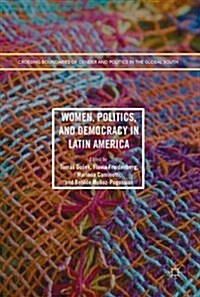 Women, Politics, and Democracy in Latin America (Hardcover, 1st ed. 2017)