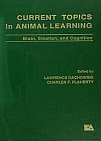 Current Topics in Animal Learning : Brain, Emotion, and Cognition (Paperback)