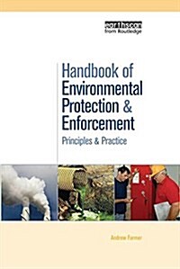 Handbook of Environmental Protection and Enforcement : Principles and Practice (Paperback)