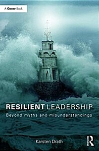 Resilient Leadership : Beyond Myths and Misunderstandings (Hardcover)