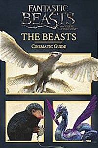 Fantastic Beasts and Where to Find Them: Cinematic Guide: The Beasts (Hardcover)