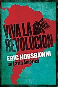 Viva La Revolucion : Hobsbawm on Latin America (Hardcover)