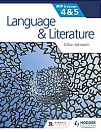 Language and Literature for the Ib Myp 4 & 5 : By Concept (Paperback)