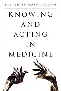 Knowing and Acting in Medicine (Hardcover)