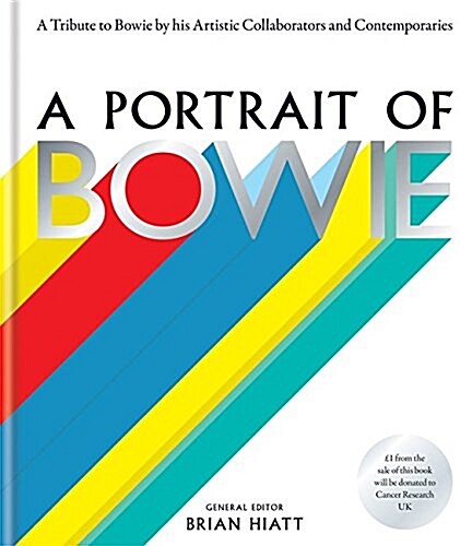 A Portrait of Bowie : A Tribute to Bowie by His Artistic Collaborators and Contemporaries (Hardcover)