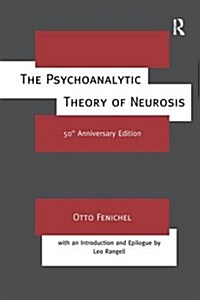 The Psychoanalytic Theory of Neurosis : 50th Anniversary Edition (Hardcover, 2 ed)