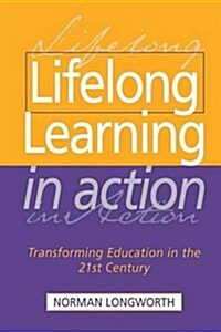 Lifelong Learning in Action : Transforming Education in the 21st Century (Hardcover)