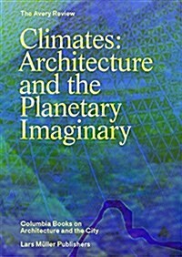 Climates: Architecture and the Planetary Imaginary (Paperback)