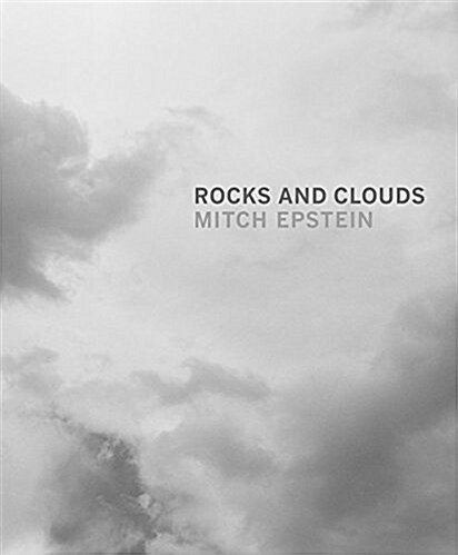 Mitch Epstein: Rocks and Clouds (Hardcover)
