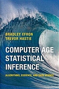 Computer Age Statistical Inference : Algorithms, Evidence, and Data Science (Hardcover)
