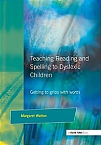Teaching Reading and Spelling to Dyslexic Children : Getting to Grips with Words (Hardcover)