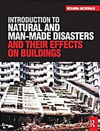 Introduction to Natural and Man-Made Disasters and Their Effects on Buildings (Hardcover)