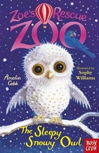 Zoe's Rescue Zoo: The Sleepy Snowy Owl (Paperback)