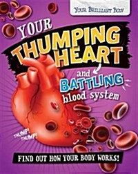 Your Brilliant Body: Your Thumping Heart and Battling Blood System (Paperback)