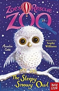 Zoes Rescue Zoo: The Sleepy Snowy Owl (Paperback)