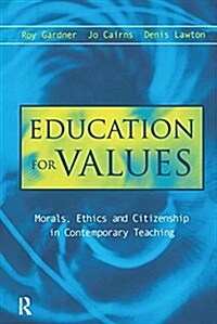 Education for Values : Morals, Ethics and Citizenship in Contemporary Teaching (Hardcover)