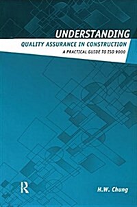 Understanding Quality Assurance in Construction : A Practical Guide to ISO 9000 for Contractors (Hardcover)