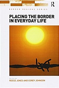 Placing the Border in Everyday Life (Paperback)
