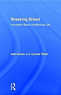 Breaking Bread : Insurgent Black Intellectual Life (Hardcover)