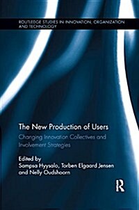 The New Production of Users : Changing Innovation Collectives and Involvement Strategies (Paperback)