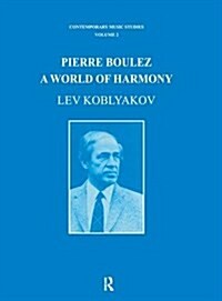 Pierre Boulez : A World of Harmony (Hardcover)