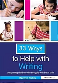 33 Ways to Help with Writing : Supporting Children Who Struggle with Basic Skills (Hardcover)
