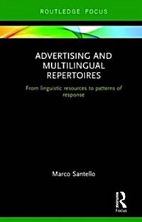 Advertising and Multilingual Repertoires : From Linguistic Resources to Patterns of Response (Hardcover)