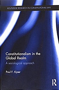 Constitutionalism in the Global Realm : A Sociological Approach (Paperback)