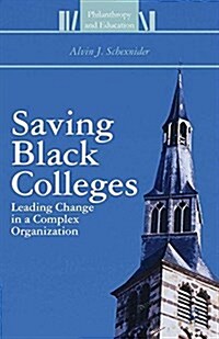 Saving Black Colleges : Leading Change in a Complex Organization (Paperback, 1st ed. 2013)