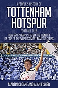 A Peoples History of Tottenham Hotspur Football Club (Hardcover)