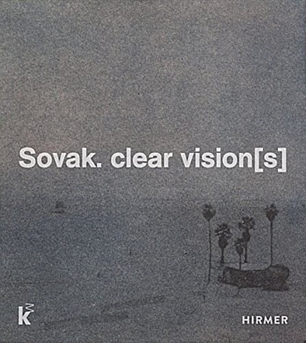 Sovak. Clear Vision[s]: Catalogue Raisonn?1995-2016 (Hardcover)