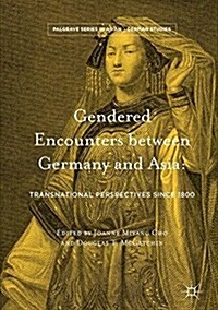 Gendered Encounters Between Germany and Asia: Transnational Perspectives Since 1800 (Hardcover, 2017)