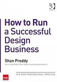 How to Run a Successful Design Business : The New Professional Practice (Paperback)