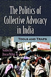 The Politics of Collective Advocacy in India (Hardcover)
