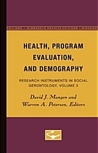 Health, Program Evaluation, and Demography: Research Instruments in Social Gerontology, Volume 3 (Paperback, Minne)