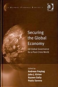 Securing the Global Economy : G8 Global Governance for a Post-crisis World (Hardcover)