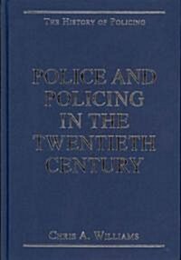 Police and Policing in the Twentieth Century (Hardcover)