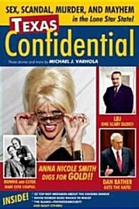 Texas Confidential: Sex, Scandal, Murder, and Mayhem in the Lone Star State (Paperback)