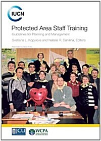 Protected Area Staff Training: Guidelines for Planning and Mangement (Paperback, 3rd)